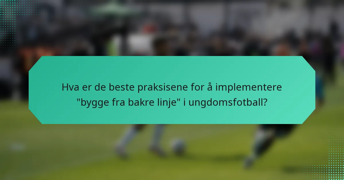 Hva er de beste praksisene for å implementere 